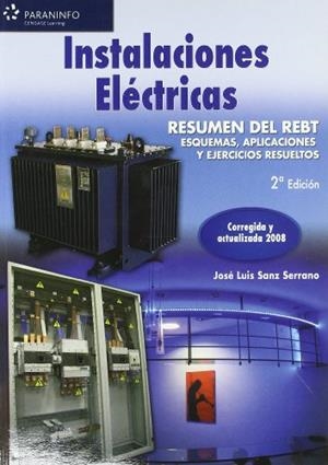 INSTALACIONES ELÉCTRICAS. RESUMEN DEL REBT. ESQUEMAS, APLICACIONES Y EJERCICIOS RESUELTOS | 9788428331814 | SANZ SERRANO, JOSÉ LUIS
