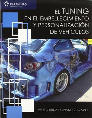 TUNING EN EL EMBELLECIMIENTO Y PERSONALIZACIÓN DE VEHÍCULOS, EL | 9788497326483 | URDA FERNÁNDEZ-BRAVO, PEDRO