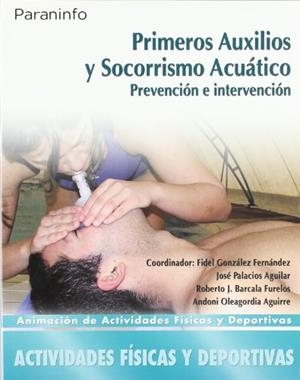 PRIMEROS AUXILIOS Y SOCORRISMO ACUÁTICO. PREVENCIÓN E INTERVENCIÓN | 9788497326490 | BARCALA FURELOS, ROBERTO J. / GONZALEZ FERNANDEZ, FIDEL / OLEAGORDIA AGUIRRE, ANDONI / PALACIOS AGUI