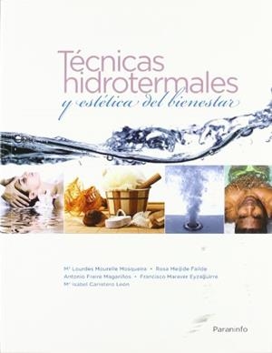 TÉCNICAS HIDROTERMALES Y ESTÉTICA DEL BIENESTAR | 9788497326797 | CARRETERO LEÓN, M. ISABEL / FREIRE MAGARIÑOS, ANTONIO / MARAVER EYZAGUIRRE, FRANCISCO / MEIJIDE FAIL