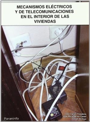 MECANISMO ELECTRICOS Y DE TELECOMUNICACIONES EN INTERIOR VIVIENDAS | 9788428332040 | DE LAS CASAS, JOSÉ MARÍA / BEDOYA, CESAR / TOLEDANO GASCA, JOSÉ CARLOS