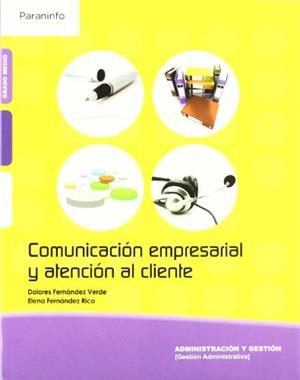 COMUNICACIÓN EMPRESARIAL Y ATENCIÓN AL CLIENTE | 9788497327565 | FERNANDEZ RICO, ELENA MARIA / FERNÁNDEZ VERDE, LOLA