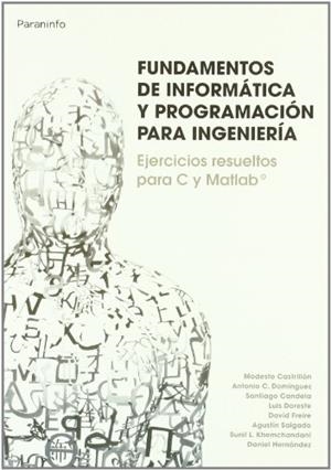FUNDAMENTOS DE INFORMÁTICA Y PROGRAMACIÓN PARA INGENIERÍA | 9788497328463 | CANDELA SOLA, SANTIAGO / CASTRILLON SANTANA, MODESTO FDO. / DOMINGUEZ BRITO, ANTONIO CARLOS