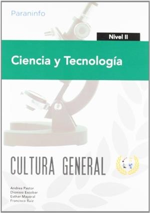 CIENCIA Y TECNOLOGÍA. NIVEL II. CULTURA GENERAL | 9788497328425 | ESCOBAR, DIONISIO / MAYORAL, ESTHER / PASTOR, ANDREA / RUIZ CASADO, FRANCISCO