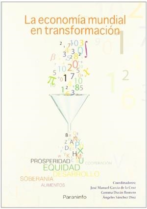 ECONOMÍA MUNDIAL EN TRANSFORMACIÓN, LA | 9788428380980 | DURAN ROMERO, GEMMA / GARCÍA DE LA CRUZ, JOSÉ MANUEL / SANCHEZ DIEZ, ANGELES