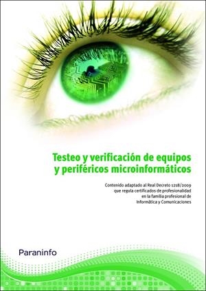 TESTEO Y VERIFICACIÓN DE EQUIPOS Y PERIFÉRICOS MICROINFORMÁTICOS | 9788428332729 | BERRAL MONTERO, ISIDORO / MANJAVACAS ZARCO, CUSTODIA / MARTÍN MÁRQUEZ, PEDRO LUIS / OLIVA HABA, JOSÉ