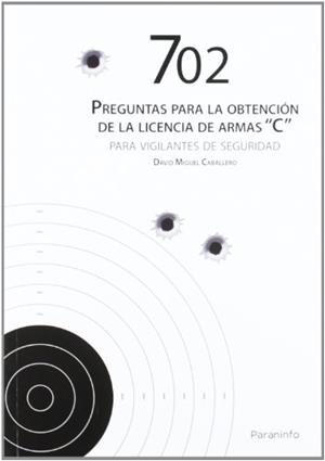 702 PREGUNTAS PARA LA OBTENCIÓN DE LICENCIA DE ARMAS C | 9788428333580 | MIGUEL CABALLERO, DAVID