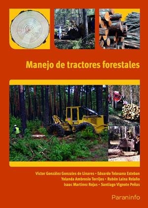 MANEJO DE TRACTORES FORESTALES | 9788428333344 | AMBROSIO TORRIJOS, YOLANDA / GONZÁLEZ GONZÁLEZ-LINARES, VÍCTOR / LAINA RELAÑO, RUBÉN
