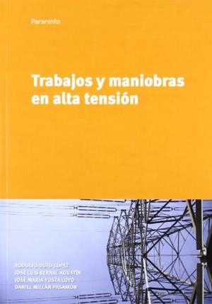 TRABAJOS Y MANIOBRAS EN ALTA TENSIÓN | 9788497328982 | BERNAL AGUSTIN, JOSE LUIS / DUFO LOPEZ, RODOLFO / MILLAN PASAMON, DANIEL / YUSTA LOYO, JOSE MARIA