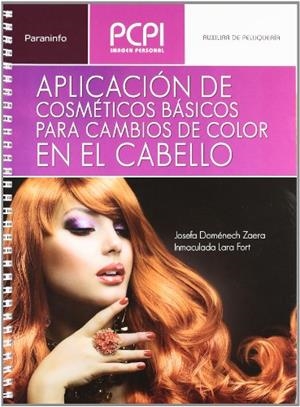 APLICACIÓN DE COSMÉTICOS BÁSICOS PARA CAMBIOS DE COLOR EN EL CABELLO | 9788497320931 | DOMENECH ZAERA, JOSEFA / LARA FORT, INMACULADA