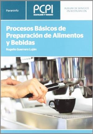 PROCESOS BÁSICOS DE PREPARACIÓN DE ALIMENTOS Y BEBIDAS | 9788497328708 | GUERRERO LUJAN, ROGELIO
