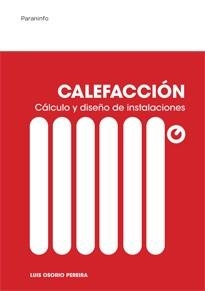 CALEFACCIÓN. CÁLCULO Y DISEÑO DE INSTALACIONES | 9788428325561 | OSORIO PEREIRA, LUIS