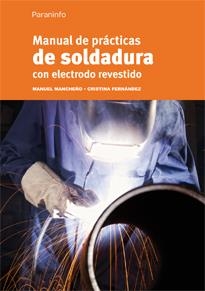 MANUAL DE PRÁCTICAS DE SOLDADURA CON ELECTRODO REVESTIDO | 9788428325738 | FERNÁNDEZ LÓPEZ, CRISTINA / MANCHEÑO PÉREZ, MANUEL