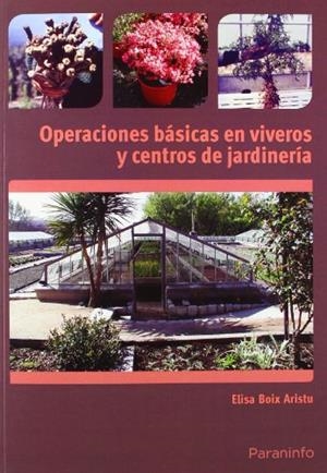 OPERACIONES BÁSICAS EN VIVEROS Y CENTROS DE JARDINERÍA | 9788428332835 | BOIX ARISTU, ELISA