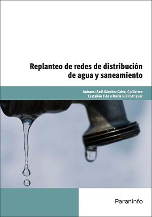REPLANTEO DE REDES DE DISTRIBUCIÓN DE AGUA Y SANEAMIENTO | 9788428324960 | SÁNCHEZ CALVO, RAÚL / CASTAÑÓN LIÓN, GUILLERMO / GIL RODRÍGUEZ, MARÍA