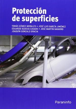 PROTECCIÓN DE SUPERFICIES | 9788497329866 | ÁGUEDA CASADO, EDUARDO / GARCÍA JIMÉNEZ, JOSÉ LUIS / GÓMEZ MORALES, TOMÁS / GONZALO GRACIA, JOAQUÍN
