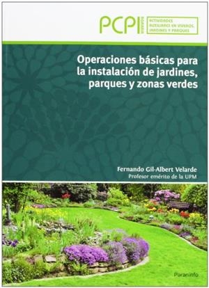 OPERACIONES BÁSICAS PARA LA INSTALACIÓN DE JARDINES, PARQUES Y ZONAS VERDES. PCPI | 9788497328807 | GIL-ALBERT VELARDE , FERNANDO