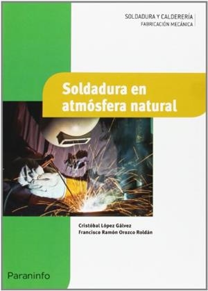 SOLDADURA EN ATMÓSFERA NATURAL | 9788497324434 | OROZCO ROLDÁN, FRANCISCO RAMÓN / LÓPEZ GÁLVEZ, CRISTOBAL