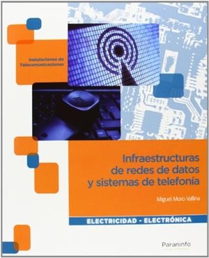 INFRAESTRUCTURAS DE REDES DE DATOS Y SISTEMAS DE TELEFONÍA | 9788497328746 | MORO VALLINA, MIGUEL