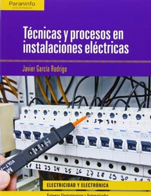 TÉCNICAS Y PROCESOS EN INSTALACIONES ELÉCTRICAS | 9788497323345 | GARCIA RODRIGO, JAVIER