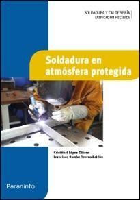 SOLDADURA EN ATMÓSFERA PROTEGIDA | 9788497324441 | OROZCO ROLDÁN, FRANCISCO RAMÓN / LÓPEZ GÁLVEZ, CRISTOBAL