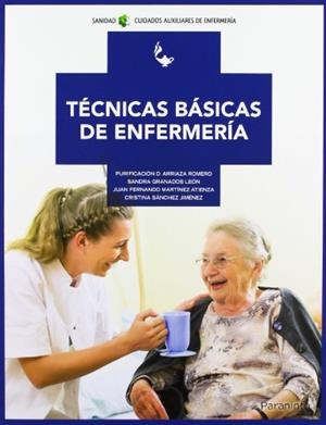 TÉCNICAS BÁSICAS DE ENFERMERÍA | 9788497329293 | ARRIAZA ROMERO, PURIFICACION DOLORES / GRANADOS LEON, SANDRA / MARTÍNEZ ATIENZA, JUAN FERNANDO