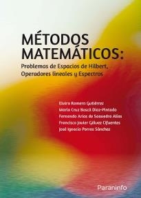 MÉTODOS MATEMÁTICOS: PROBLEMAS DE ESPACIOS DE HILBERT, OPERADORES LINEALES Y ESPECTROS | 9788428327749 | PORRAS SÁNCHEZ, JOSE IGNACIO / BOSCÁ DÍAZ-PINTADO, MARÍA CRUZ / ARIAS DE SAAVEDRA ALÍAS, FERNANDO