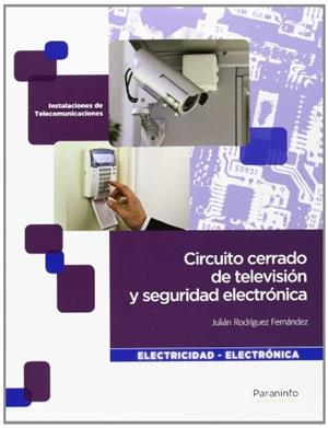 CIRCUITO CERRADO DE TELEVISIÓN Y SEGURIDAD ELECTRÓNICA | 9788497326698 | RODRÍGUEZ FERNÁNDEZ, JULIÁN