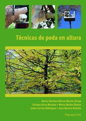 TÉCNICAS DE PODA EN ALTURA | 9788428333214 | BARRERO BELTRÁN, JUAN / CARRIZO RODRÍGUEZ, JAVIER / MUÑOZ ÁBALOS, MARTA / ARIZA MORALES, ENRIQUE
