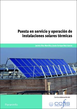 PUESTA EN SERVICIO Y OPERACIÓN DE INSTALACIONES SOLARES TÉRMICAS | 9788428330015 | DÍAZ MARCILLA, JACINTO / RUIZ GARCÍA, JESÚS ENRIQUE