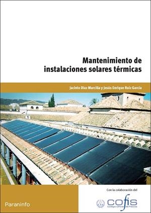 MANTENIMIENTO DE INSTALACIONES SOLARES TÉRMICAS | 9788428330145 | DÍAZ MARCILLA, JACINTO / RUIZ GARCÍA, JESÚS ENRIQUE