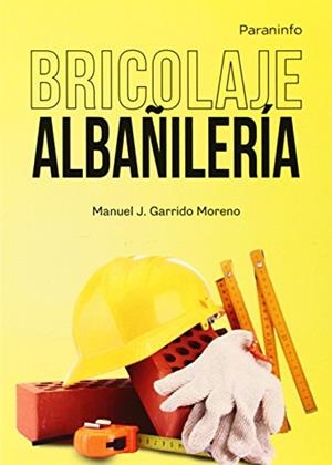 BRICOLAJE. ALBAÑILERÍA | 9788428399678 | GARRIDO MORENO, MANUEL J.