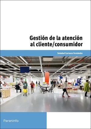 GESTIÓN DE LA ATENCIÓN AL CLIENTE/CONSUMIDOR | 9788428334594 | CARRASCO FERNÁNDEZ, SOLEDAD