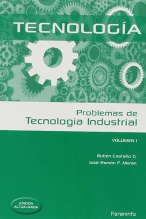 PROBLEMAS DE TECNOLOGÍA INDUSTRIAL  I | 9788428399524 | CASTAÑO GONZÁLEZ, RUBÉN LISARDO / FERNANDEZ MORAN, JOSE RAMON