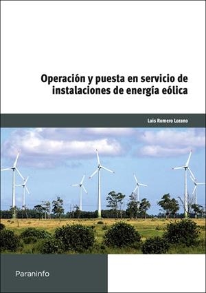 OPERACIÓN Y PUESTA EN SERVICIO DE INSTALACIONES DE ENERGÍA EÓLICAS | 9788428381444 | ROMERO LOZANO, LUÍS