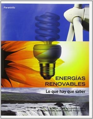 ENERGÍAS RENOVABLES. LO QUE HAY QUE SABER | 9788428329682 | ROLDÁN VILORIA, JOSÉ
