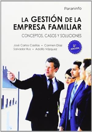 GESTIÓN DE LA EMPRESA FAMILIAR, LA. CONCEPTOS, CASOS Y SOLUCIONES 2.ª EDICIÓN | 9788428399036 | RUS RUFINO, SALVADOR IGNACIO / CASILLAS BUENO, JOSE CARLOS / DIAZ FERNANDEZ, MARIA DEL CARMEN