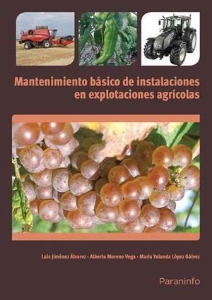 MANTENIMIENTO BÁSICO DE INSTALACIONES EN EXPLOTACIONES AGRARIAS | 9788428334310 | JIMENEZ ALVAREZ, LUIS / LOPEZ GALVEZ, MARIA YOLANDA / MORENO VEGA, ALBERTO