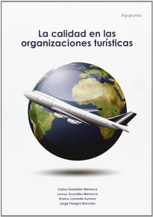 CALIDAD EN LAS ORGANIZACIONES TURÍSTICAS, LA | 9788428329712 | GÓNZALEZ MENORCA, LEONOR / GONZÁLEZ MENORCA, CARLOS / PELEGRÍN BORONDO, JORGE / JUANEDA AYENSA, EMMA