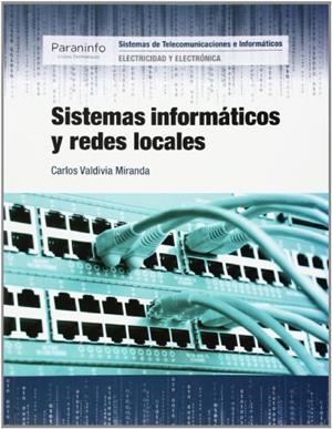 SISTEMAS INFORMÁTICOS Y REDES LOCALES | 9788497324496 | VALDIVIA MIRANDA, CARLOS
