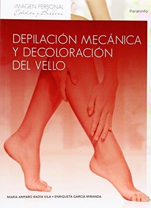 DEPILACIÓN MECÁNICA Y DECOLORACIÓN DEL VELLO | 9788497325653 | BADIA VILA, MARIA AMPARO / GARCIA MIRANDA, ENRIQUETA