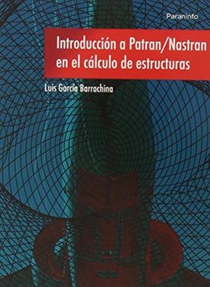 INTRODUCCIÓN A PATRAN/NASTRAN EN EL CÁLCULO DE ESTRUCTURAS | 9788428335317 | GARCÍA BARRACHINA, LUIS