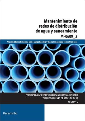MANTENIMIENTO DE REDES DE DISTRIBUCIÓN DE AGUA Y SANEAMIENTO | 9788428399685 | TORMO CLEMENTE, MARÍA INMACULADA / BLANCA GIMÉNEZ, VICENTE / LANGA SANCHÍS, JAIME / TOLEDANO GASCA, 