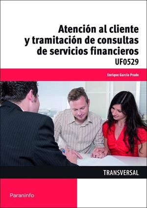 ATENCIÓN AL CLIENTE Y TRAMITACIÓN DE CONSULTAS DE SERVICIOS FINANCIEROS | 9788428398664 | GARCÍA PRADO, ENRIQUE