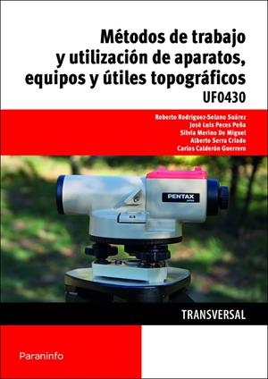 UF0430 MÉTODOS DE TRABAJO Y UTILIZACIÓN DE APARATOS, EQUIPOS Y ÚTILES TOPOGRÁFICOS | 9788428398619 | PECES PEÑA, JOSE LUIS / MERINO DE MIGUEL, SILVIA / SERRA CRIADO, SILVIA / RODRIGUEZ-SOLANO SUAREZ, R