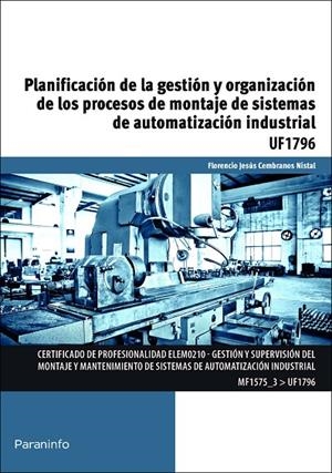 PLANIFICACIÓN DE LA GESTIÓN Y ORGANIZACIÓN DE LOS PROCESOS DE MONTAJE DE SISTEMAS DE AUTOMATIZACIÓN INDUSTRIAL | 9788428399081 | CEMBRANOS NISTAL, FLORENCIO JESÚS