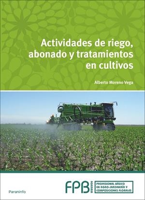 ACTIVIDADES DE RIEGO, ABONADO Y TRATAMIENTO EN CULTIVOS | 9788497324267 | MORENO VEGA, ALBERTO
