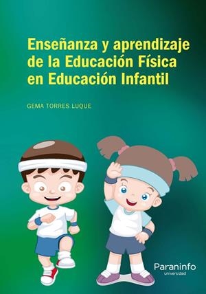 ENSEÑANZA Y APRENDIZAJE DE LA EDUCACIÓN FÍSICA EN EDUCACIÓN INFANTIL | 9788428335348 | TORRES LUQUE, GEMA