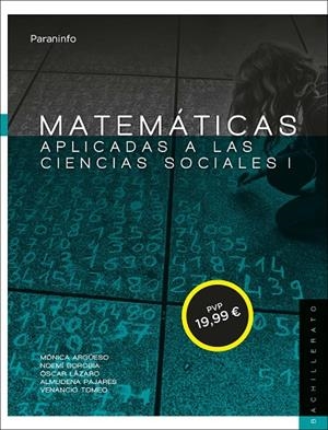 MATEMÁTICAS APLICADAS A LAS CIENCIAS SOCIALES I. 1º BACHILLERATO | 9788428335485 | PAJARES GARCÍA, ALMUDENA / ARGÜESO ANDRÉS, MÓNICA / LÁZARO REDONDO, ÓSCAR / BOROBIA LARROSA, Mª NOEM
