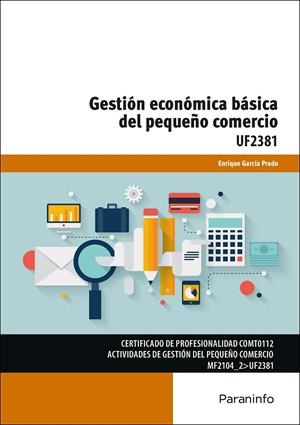 GESTIÓN ECONÓMICA BÁSICA DEL PEQUEÑO COMERCIO | 9788428397292 | GARCÍA PRADO, ENRIQUE